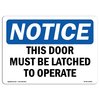 Signmission Safety Sign, OSHA Notice, 10" Height, This Door Must Be Latched To Operate Sign, Landscape OS-NS-D-1014-L-18599